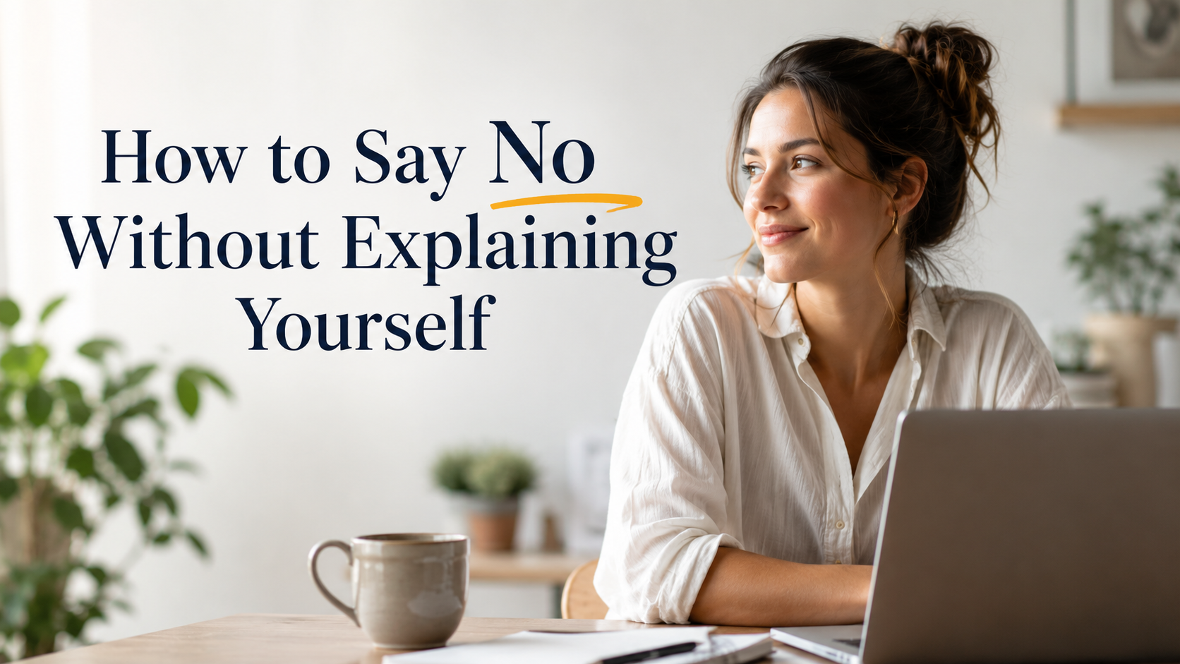 How to Say No Without Explaining Yourself