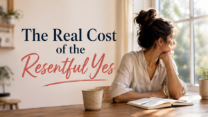The Real Cost of the Resentful Yes